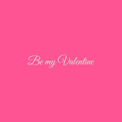 Be My Valentine